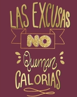 Las excusas no queman calorias Diario de Dieta: Libro de Registro y Progreso Diario de Dieta Alimentos y Ejercicio para Perdida de Peso y Salud I ... y Fitness  20 x 25 cm (Spanish Edition) 1660230659 Book Cover