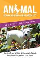 Animal Health and Well-Being Modality: From a Spiritual Perspective B0CJMHMCYL Book Cover