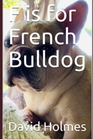 F is for French Bulldog B0C2SC7JZ9 Book Cover