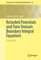 Retarded Potentials and Time Domain Boundary Integral Equations: A Road Map 3319266438 Book Cover