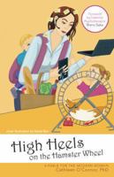 High Heels on the Hamster Wheel: A Fable for the Modern Woman 1452579555 Book Cover