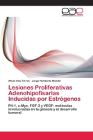 Lesiones Proliferativas Adenohipofisarias Inducidas Por Estrogenos 3659006971 Book Cover