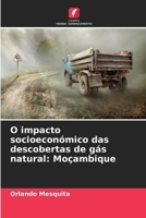 O impacto socioeconómico das descobertas de gás natural: Moçambique 6200706484 Book Cover