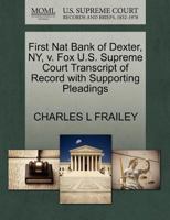 First Nat Bank of Dexter, NY, v. Fox U.S. Supreme Court Transcript of Record with Supporting Pleadings 1270109685 Book Cover