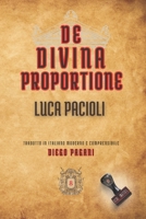 DE DIVINA PROPORTIONE: LUCA PACIOLI (Echi Inattesi: Riflessi Antichi, Eterni Moderni) (Italian Edition) B0F8BY875T Book Cover