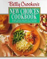 Betty Crocker's New Choices Cookbook: More Than 500 Great-Tasting Easy Recipes for Eating Right 0671867679 Book Cover