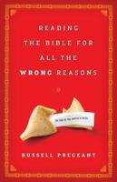 Reading the Bible for All the Wrong Reasons 0800698444 Book Cover