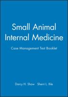 Small Animal Internal Medicine Case Management Test Booklet (The National Veterinary Medical Series for Independent Study) 0683303481 Book Cover