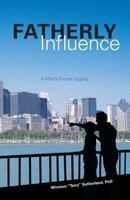 Fatherly Influence: A Man's Finest Legacy 197935183X Book Cover