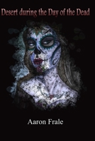Desert during the Day of the Dead 1501070398 Book Cover