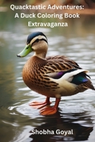 Quacktastic Adventures: A Duck Coloring Book Extravaganza B0CMMLL52G Book Cover