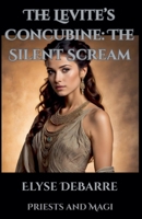 The Levite's Concubine: The Silent Scream (Priests and Magi) B0FCLCSKVY Book Cover