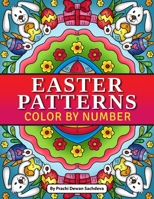 Easter Patterns - Color By Number: Quotations and Patterns with Cute Easter Bunnies, Easter Eggs, and Beautiful Spring Flowers for Hours of Fun, Stress Relief and Relaxation B08WJTJZGT Book Cover