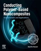 Conducting Polymer-Based Nanocomposites: Fundamentals and Applications 0128224630 Book Cover