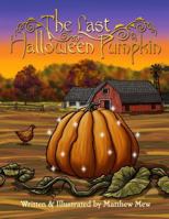 The Last Halloween Pumpkin 1492764485 Book Cover