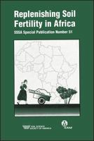 Replenishing Soil Fertility in Africa (S S S a Special Publication) 0891188290 Book Cover