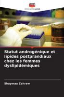 Statut androgénique et lipides postprandiaux chez les femmes dyslipidémiques (French Edition) 620876663X Book Cover