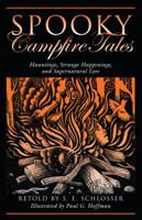 Spooky Campfire Tales : Hauntings, Strange Happenings, and Supernatural Lore 0762744766 Book Cover