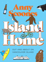 Island Home: Out and About on Vancouver Island 177151258X Book Cover