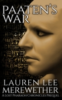 Paaten's War: A Lost Pharaoh Chronicles Prequel B08PJPWHQF Book Cover