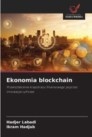 Ekonomia blockchain: Przeksztalcanie krajobrazu finansowego poprzez innowacje cyfrowe (Polish Edition) 6206805042 Book Cover