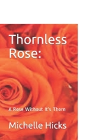 Thornless Rose:: A Rose Without It's Thorn B09CRKKPVJ Book Cover