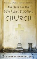 The Cure for the Dysfunctional Church 1607993333 Book Cover