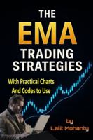 The EMA Trading Strategies: With Practical Charts and Codes to Use with Exponential Moving Average (Advanced Trading Strategies Series) B0G3KZ6TCT Book Cover