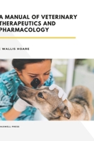 A manual of veterinary therapeutics and pharmacology. 1014129699 Book Cover