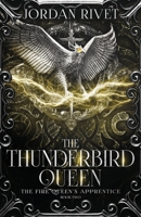 The Thunderbird Queen (The Fire Queen's Apprentice) 1693984407 Book Cover