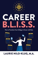 Career B. L. I. S. S.: How to Transition from College to Career with Ease 1967458928 Book Cover