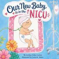 Our New Baby is in the NICU 1733289909 Book Cover