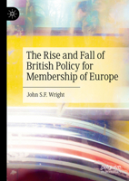 The Rise and Fall of British Policy for Membership of Europe 3031651359 Book Cover