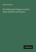 Die Stellung des Dinges an sich in Kants Ästhetik und Analytic (German Edition) 3386463452 Book Cover