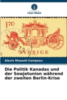 Die Politik Kanadas und der Sowjetunion während der zweiten Berlin-Krise (German Edition) 6630082087 Book Cover