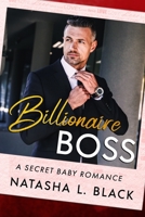 Billionaire Boss: A Secret Baby Romance B084DKBC29 Book Cover
