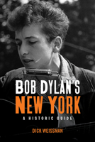 Bob Dylan's New York: A Historic Guide 1438490860 Book Cover