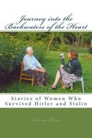 Journey into the Backwaters of the Heart: Stories of Women Who Survived Hitler and Stalin 1475128975 Book Cover