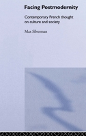 Facing Postmodernity: French Intellectual Thought (Routledge Social Futures Series.) 0415128943 Book Cover