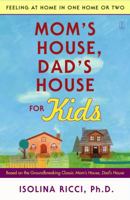 Mom's House, Dad's House for Kids: Feeling at Home in One Home or Two 0743277120 Book Cover