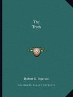 The Truth: A Lecture (Classic Reprint) 1425462561 Book Cover