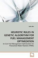 Heuristic Rules in Genetic Algorithm for Fuel Management Optimization 3639143582 Book Cover