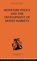 Monetary Policy and the Development of Money Markets (Routledge Library Editions-Economics, 87) 0415488923 Book Cover
