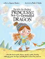 The Not-So-Perfect Princess and the Not-So-Dreadful Dragon: A Fairy Tale About Empathy, Kindness, Diversity, Equality, Friendship & Challenging Gender Stereotypes 1925089436 Book Cover