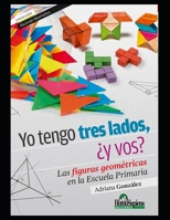 Yo tengo tres lados, ¿y vos?: Las figuras geométricas en la Escuela Primaria (Matemática Para Nivel Inicial I - Como Enseñar, Teoría y Ejercicios Prácticos al Respecto.) B08NWWK8S6 Book Cover