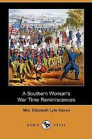 A Southern Woman's War Time Reminiscences 1502316234 Book Cover