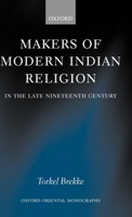 Makers of Modern Indian Religion in the Late Nineteenth Century (Oxford Oriental Monographs) 019925236X Book Cover