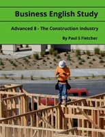 Business English Study - Advanced 8 - The Construction Industry 1300069821 Book Cover