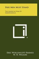 Free Men Must Stand the American War of Independence 1258505851 Book Cover
