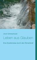 Leben aus Glauben: Eine Studienreise durch den Römerbrief (German Edition) 3734763819 Book Cover